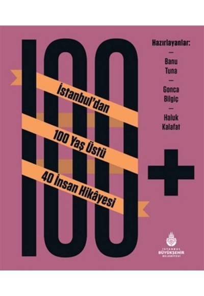 100+ İstanbuldan 100 Yaş Üstü 40 İnsan Hikâyesi