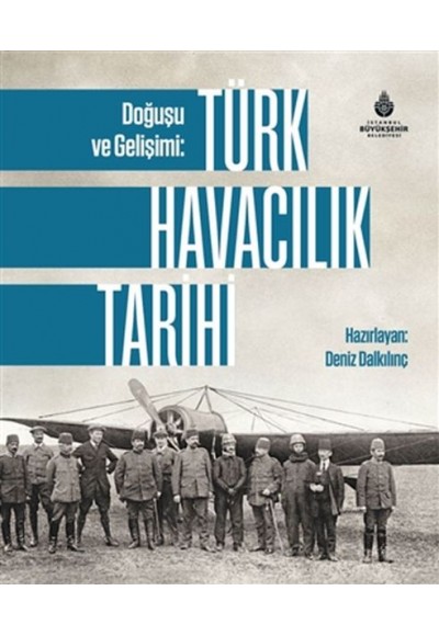 Doğuşu ve Gelişimi: Türk Havacılık Tarihi