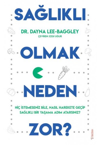 Sağlıklı Olmak Neden Zor?
