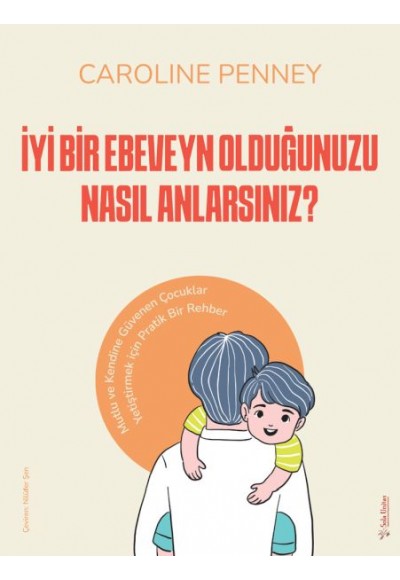 İyi Bir Ebeveyn Olduğunuzu Nasıl Anlarsınız?