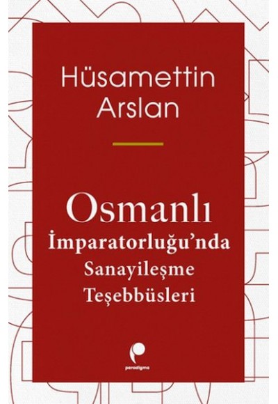 Osmanlı İmparatorluğun Da Sanayileşme Teşebbüsleri