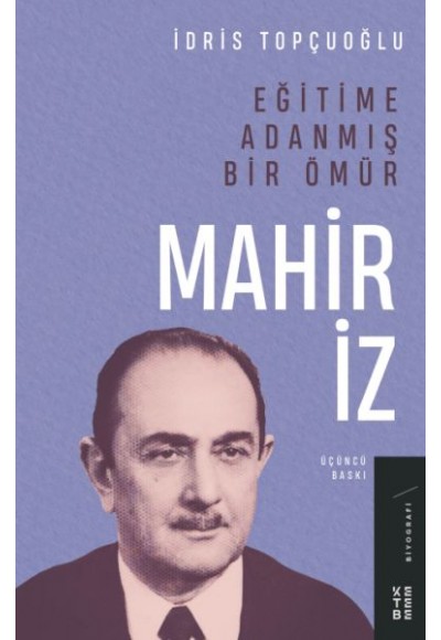 Eğitime Adanmış Bir Ömür:Mahir İz