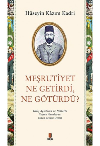 Meşrutiyet Ne Getirdi Ne Götürdü?