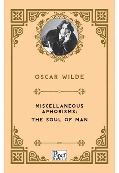Miscellaneous Aphorisms; the Soul of Man