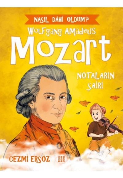 Nasıl Dahi Oldum? - Mozart - Notaların Şairi