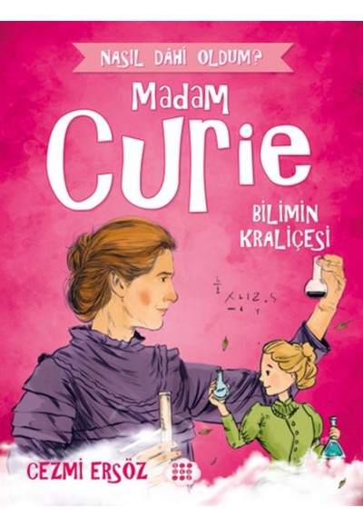 Nasıl Dahi Oldum? - Madam Curie - Bilimin Kraliçesi
