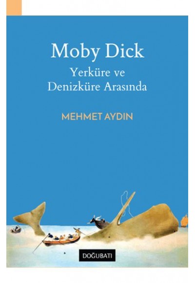 Moby Dick - Yerküre ve Denizküre Arasında