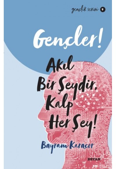 Gençler, Akıl Bir Şeydir, Kalp Her Şey! - Gençlik Serisi 9