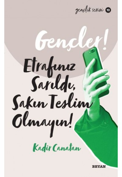 Gençler, Etrafınız Sarıldı, Sakın Teslim Olmayın! - Gençlik Serisi 12