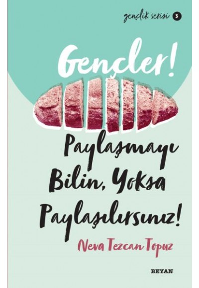 Gençler, Paylaşmayı Bilin, Yoksa Paylaşılırsınız! - Gençlik Serisi 3