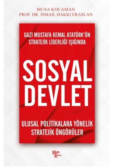 Gazi Mustafa Kemal Atatürk’ün Stratejik Liderliği Işığında - Sosyal Devlet