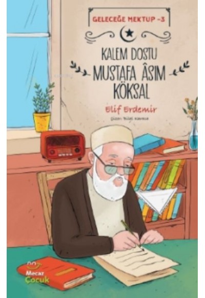 Geleceğe Mektup 3 - Kalem Dostu Mustafa Âsım Köksal