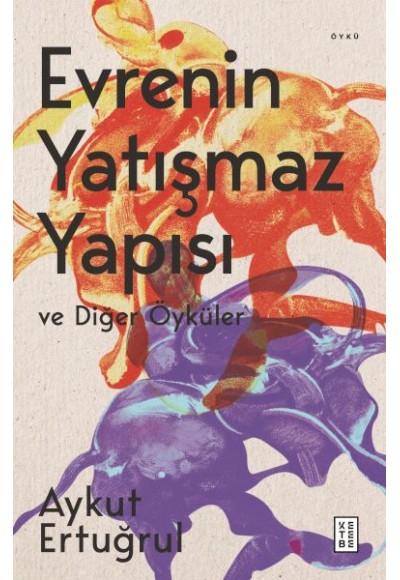 Evrenin Yatışmaz Yapısı ve Diğer Öyküler