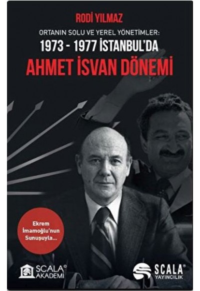 Ortanın Solu ve Yerel Yönetimler: 1973-1977 İstanbul’da Ahmet İsvan Dönemi