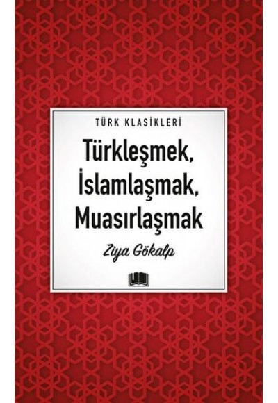 Türkleşmek, İslamlaşmak, Muasırlaşmak