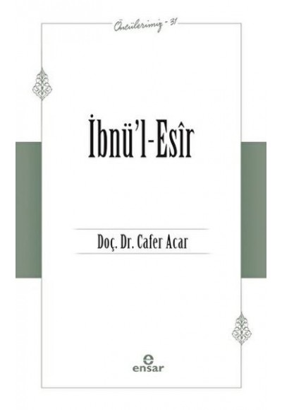 İbnü’l-Esir (Öncülerimiz-31)