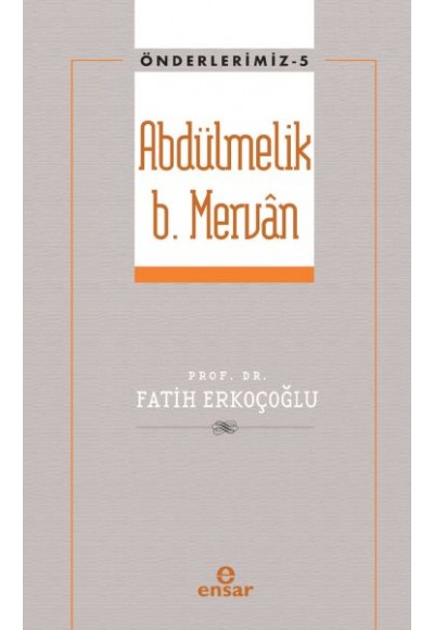 Önderlerimiz 5 - Abdülmelik B. Mervân