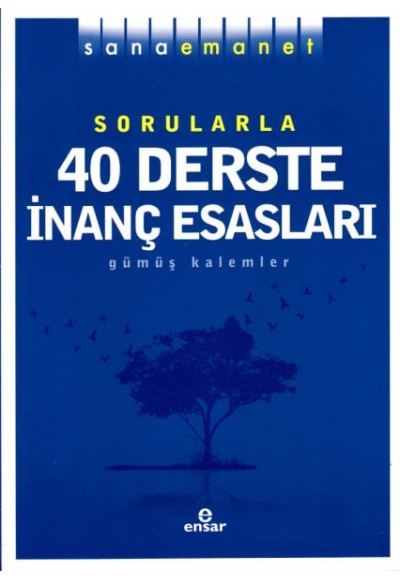 Sana Emanet Sorularla 40 Derste İnanç Esasları