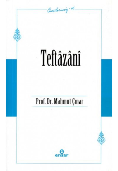 Teftâzânî (Öncülerimiz-45)