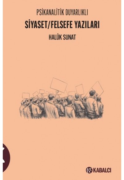 Psikanalitik Duyarlıklı Siyaset/Felsefe Yazıları