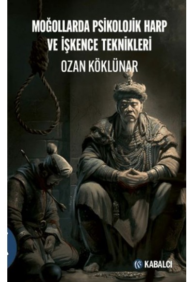 Moğollarda Psikolojik Harp ve İşkence Teknikleri