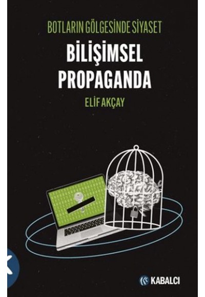 Botların Gölgesinde Siyaset Bilişimsel Propaganda