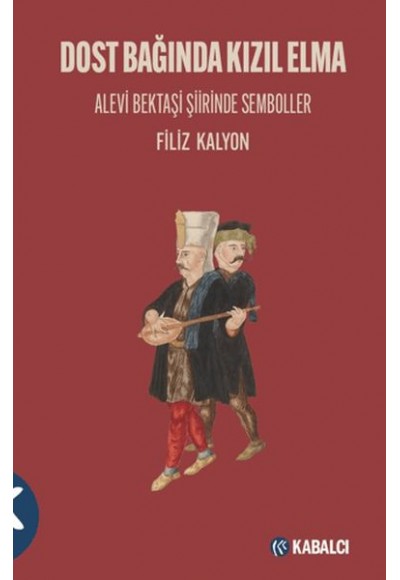 Dost Bağında Kızıl Elma/ Alevi Bektaşi Şiirinde Semboller