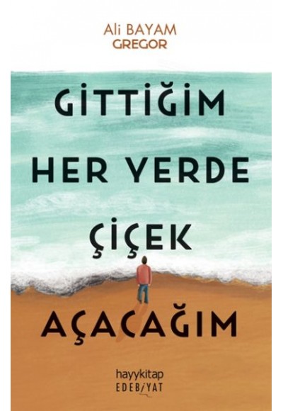 Gittiğim Her Yerde Çiçek Açacağım