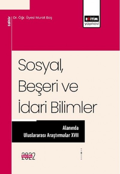 Sosyal, Beşeri ve İdari Bilimler Alanında Uluslararası Araştırmalar XVII