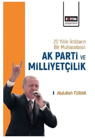 20 Yıllık İktidarın Bir Muhasebesi: Ak Parti Ve Milliyetçilik