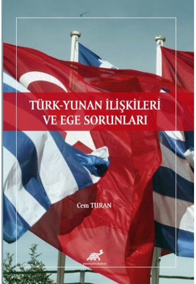 Türk - Yunan İlişkileri ve Ege Sorunları