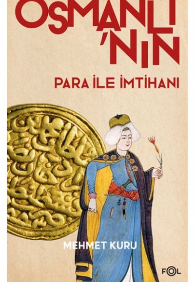 Osmanlı’nın Para ile İmtihanı –XVI. – XVII. Yüzyıllarda Osmanlı İmparatorluğu’nun Para Krizi–