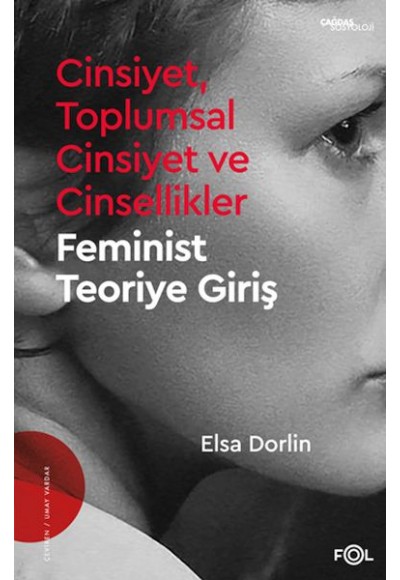 Cinsiyet, Toplumsal Cinsiyet ve Cinsellikler –Feminist Teoriye Giriş