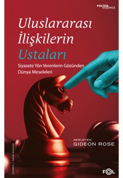 Uluslararası İlişkilerin Ustaları –Siyasete Yön Verenlerin Gözünden Dünya Meseleleri–