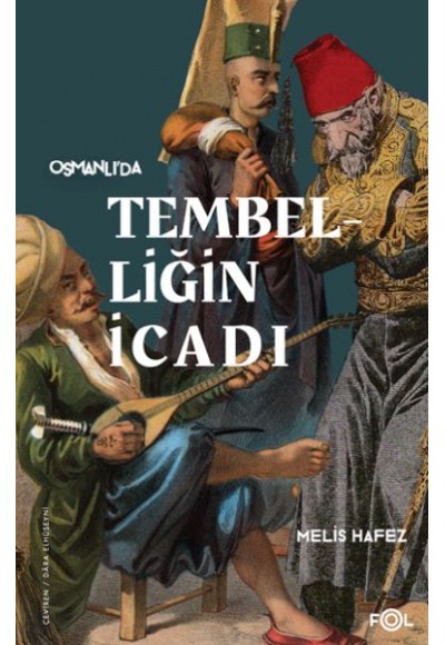Tembelliğin İcadı –Geç Osmanlı’da Verimlilik Kültürü–