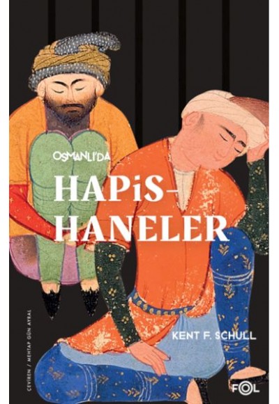 Osmanlı’da Hapishaneler –Modernitenin Küçük Evreni–