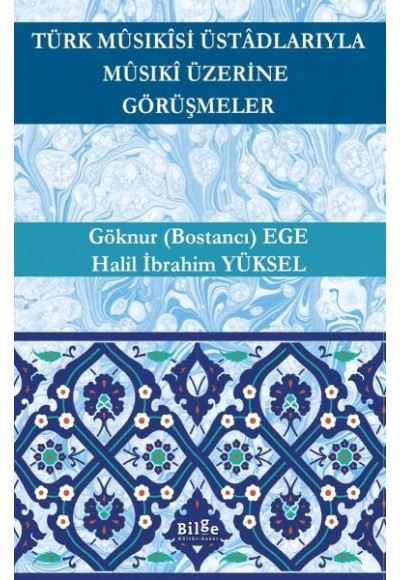 Türk Mûsıkîsi Üstâdlarıyla Mûsıkî Üzerine Görüşmeler