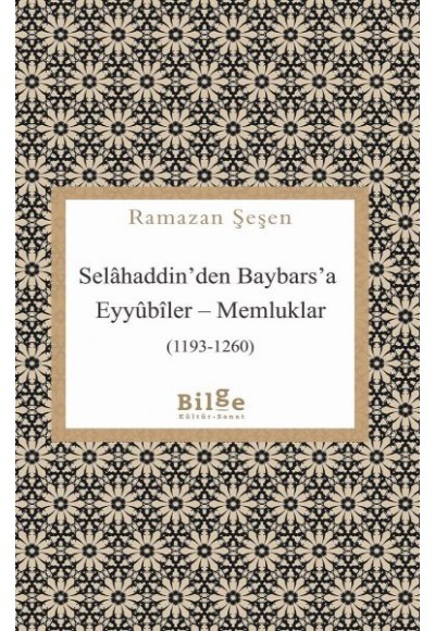 Selâhaddin’den Baybars’a Eyyûbîler – Memluklar