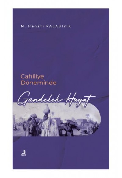 Cahiliye Döneminde Gündelik Hayat