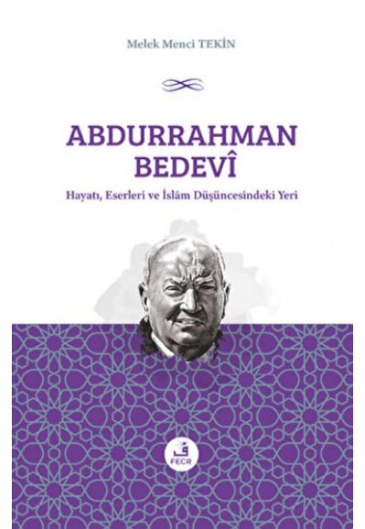 Abdurrahman Bedevi: Hayatı, Eserleri ve İslam Düşüncesindeki Yeri