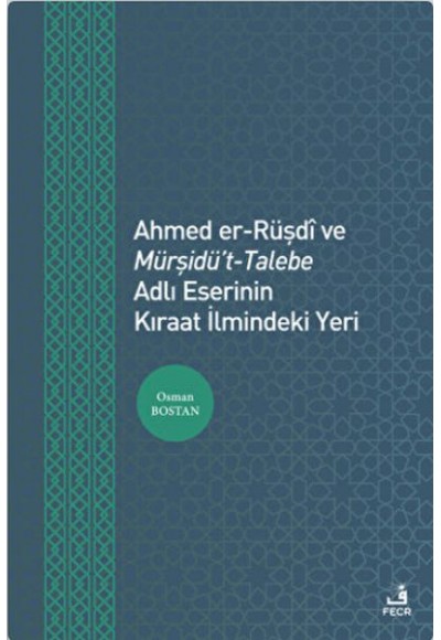 Ahmed er-Rüşdi ve Mürşidü't-Talebe Adlı Eserinin Kıraat İlmindeki Yeri