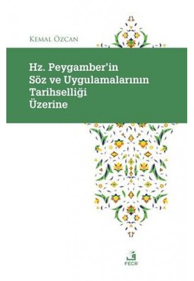 Hz. Peygamber'in Soz ve Uygulamalarının Tarihselligi Uzerine