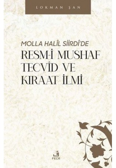 Molla Halil Siirdi'de Resm-i Mushaf Tecvid ve Kıraat İlmi
