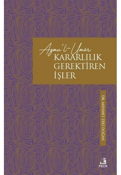 Azmu'l-Umur: Kararlılık Gerektiren İşler