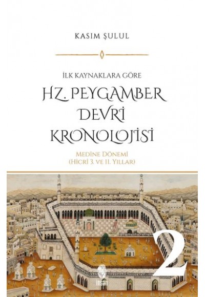 Hz. Peygamber Dönemi Kronolojisi (Cilt 2)