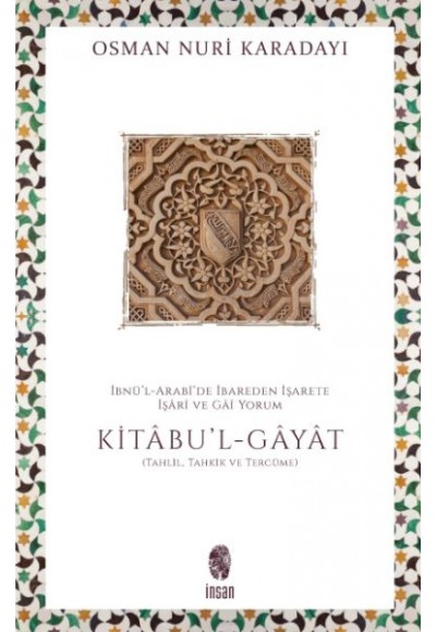 İbnü’l-Arabî’de İbareden İşarete İşârî ve Gâî Yorum: Kitâbu'l-Gâyât Kitâbu'l-Ğayat (Tercüme ve Tahki