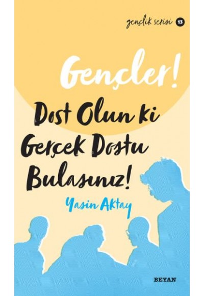 Gençler, Dost Olun Ki, GerçekDostu Bulasınız! - Gençlik Serisi 13