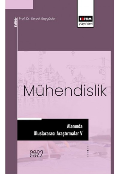 Mühendislik Alanında Uluslararası Araştırmalar V