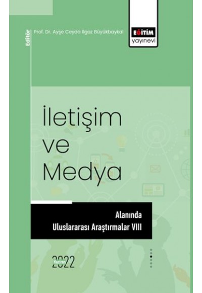 İletişim Ve Medya Alanında Uluslararası Araştırmalar VIII