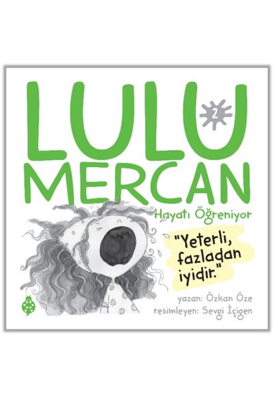 Lulu Mercan Hayatı Öğreniyor-2 “Yeterli, Fazladan İyidir.”